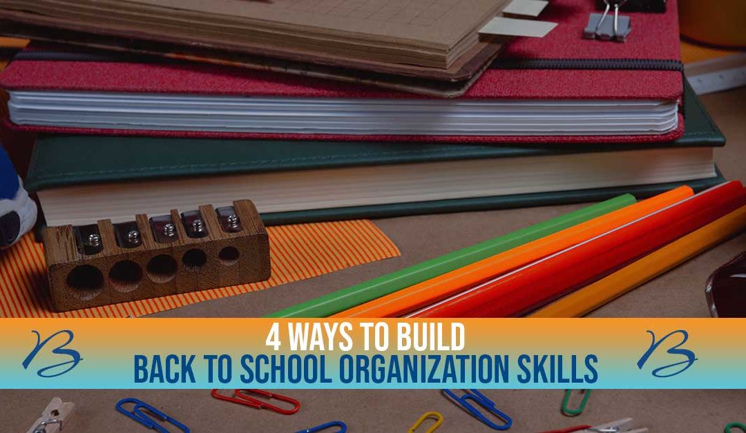 4 Ways to Build Back to School Organization Skills