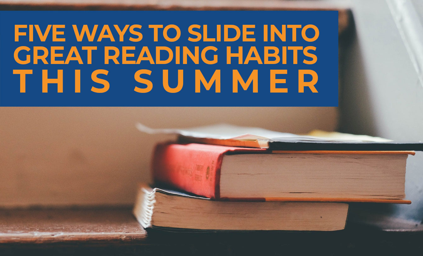 Five ways to slide into great reading habits this summer
